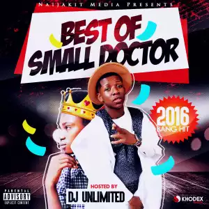 DJ Unlimited - Best Of Small Doctor (2016 Edition)